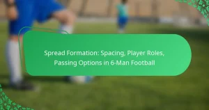 Spread Formation: Spacing, Player Roles, Passing Options in 6-Man Football