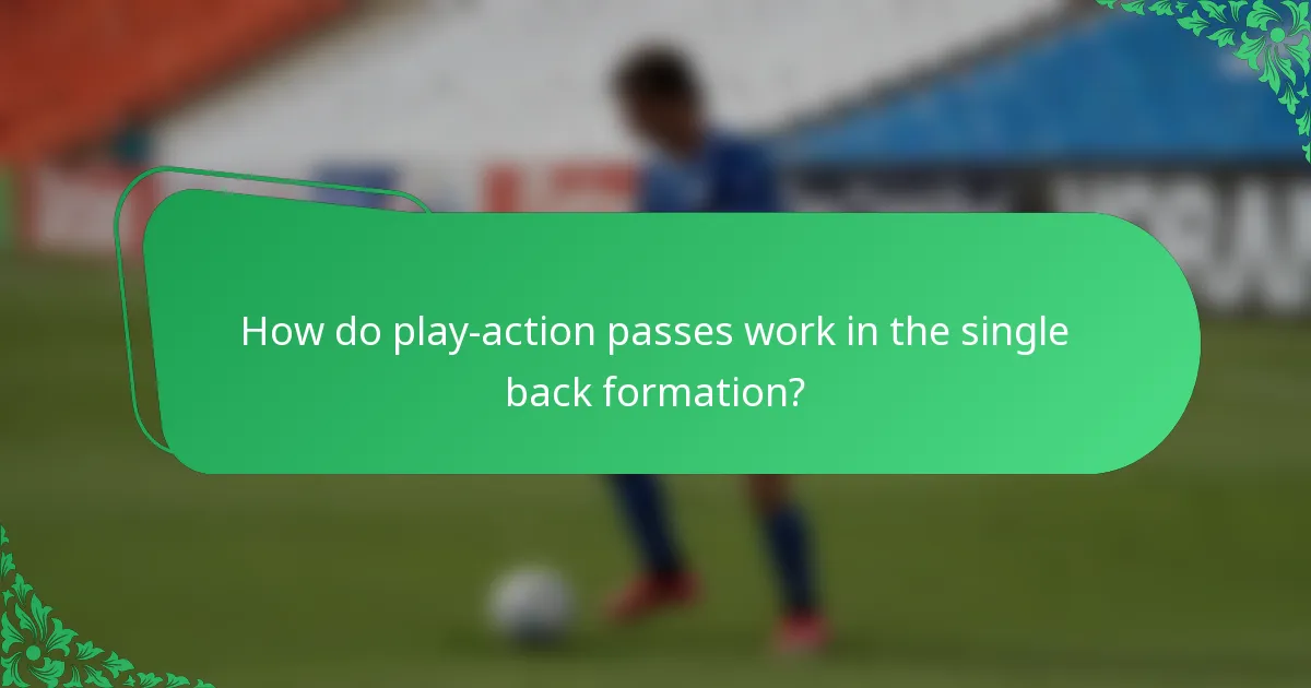 How do play-action passes work in the single back formation?