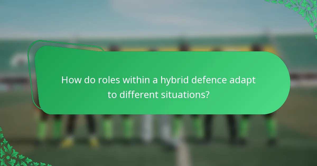How do roles within a hybrid defence adapt to different situations?