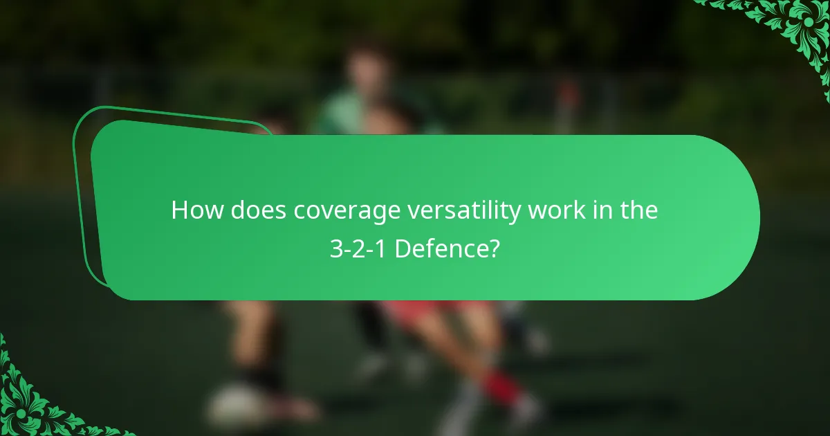 How does coverage versatility work in the 3-2-1 Defence?