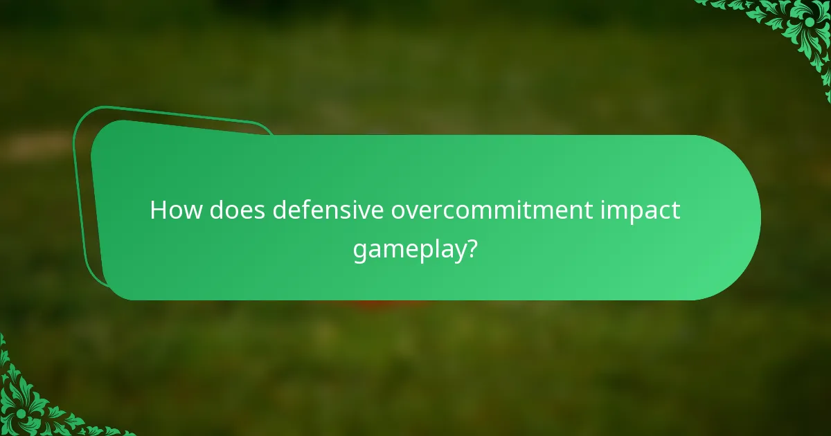 How does defensive overcommitment impact gameplay?