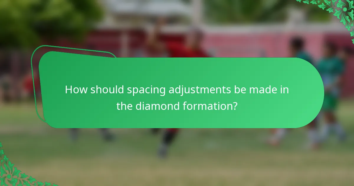 How should spacing adjustments be made in the diamond formation?
