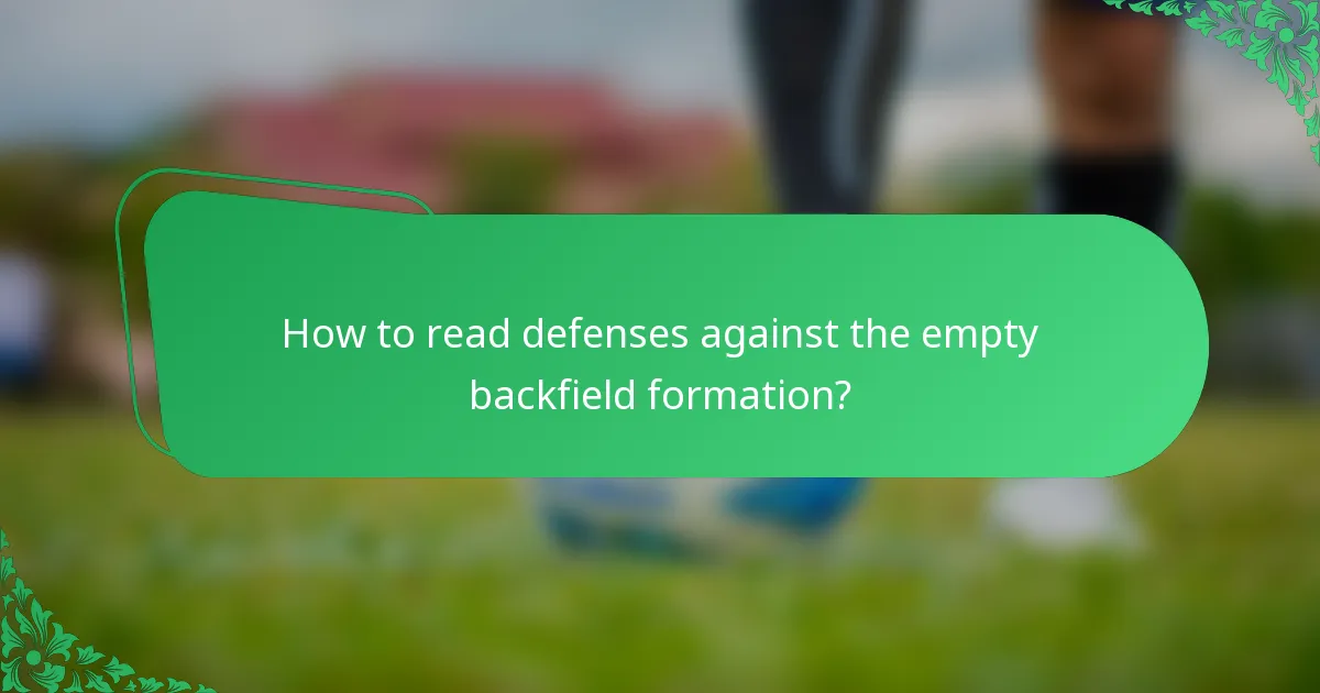How to read defenses against the empty backfield formation?