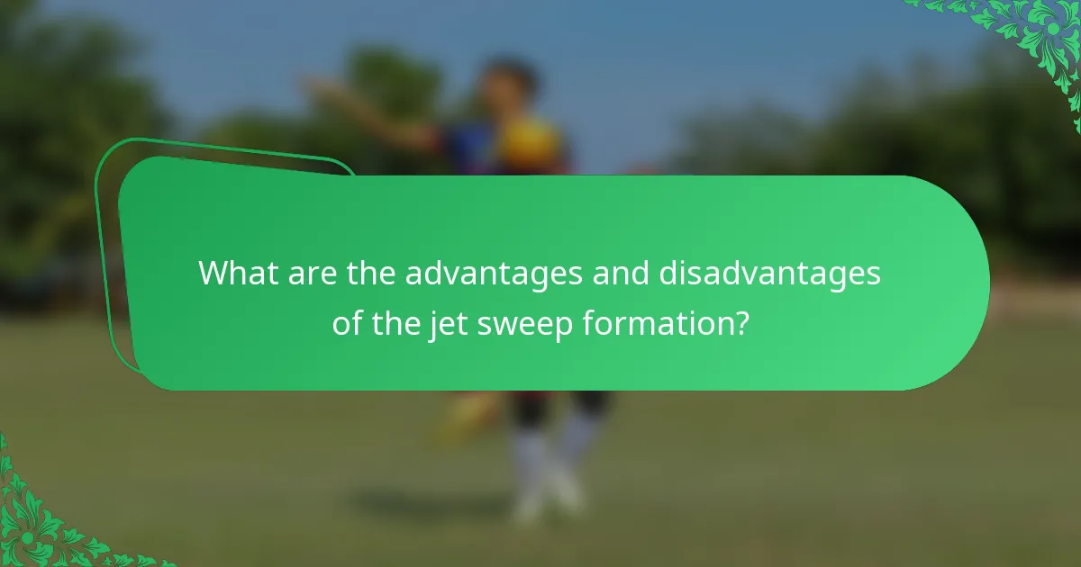 What are the advantages and disadvantages of the jet sweep formation?