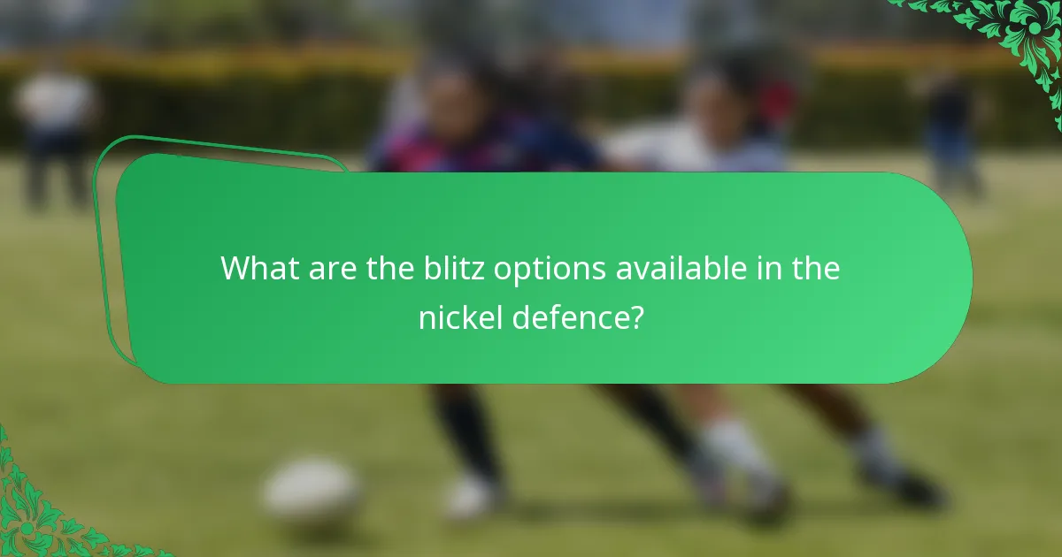 What are the blitz options available in the nickel defence?