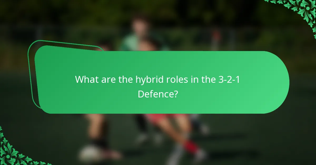 What are the hybrid roles in the 3-2-1 Defence?