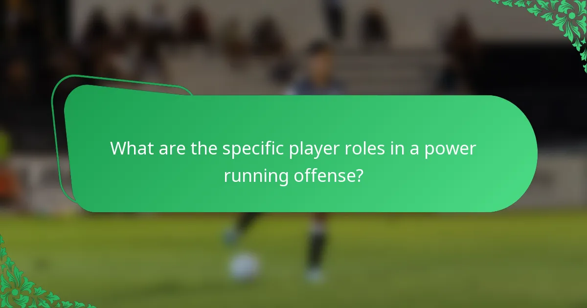 What are the specific player roles in a power running offense?