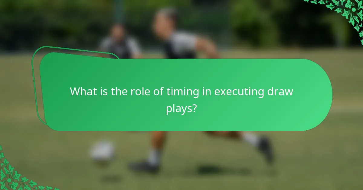 What is the role of timing in executing draw plays?
