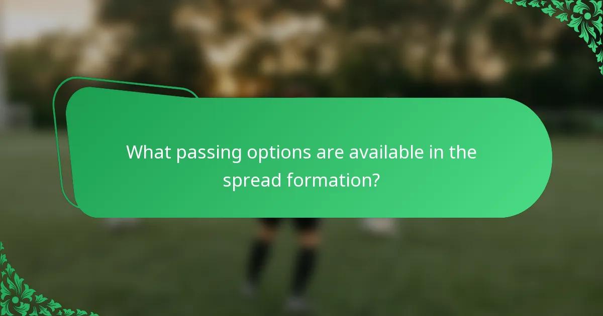 What passing options are available in the spread formation?