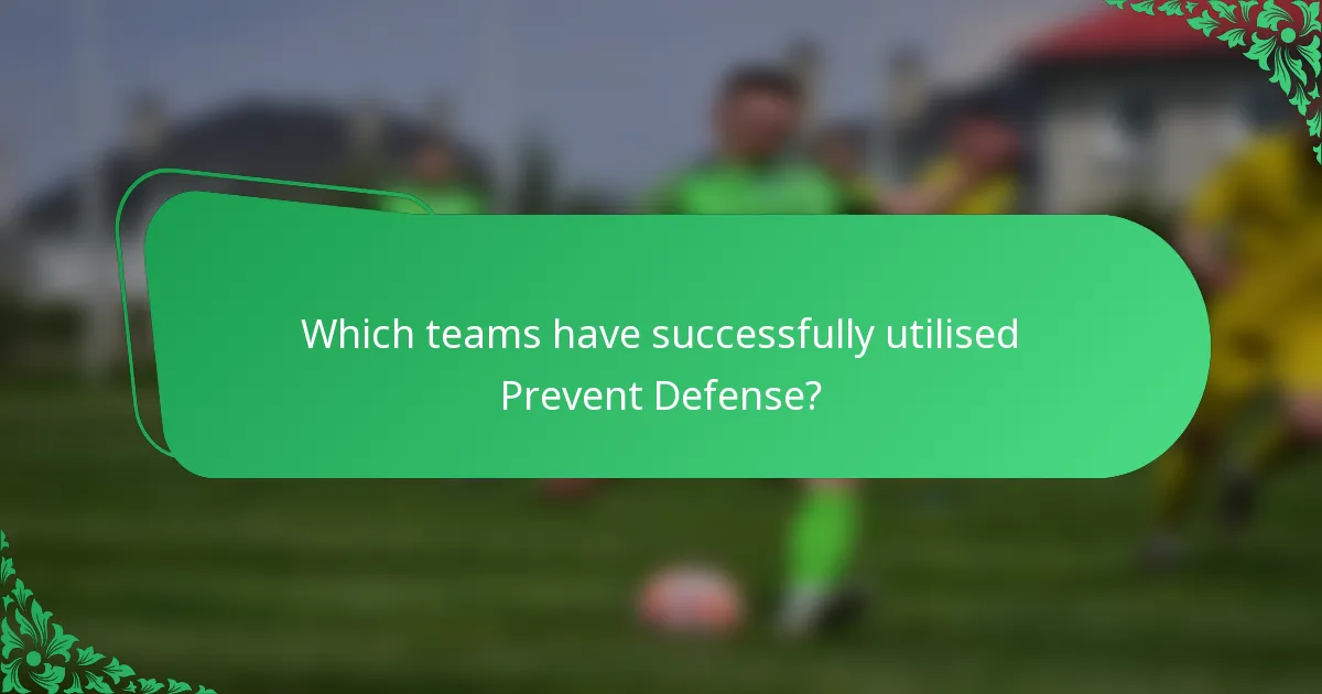 Which teams have successfully utilised Prevent Defense?